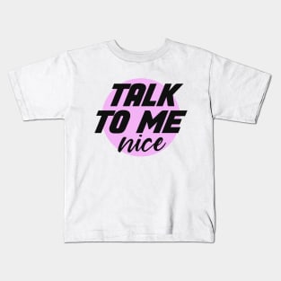 talk to me nice Kids T-Shirt